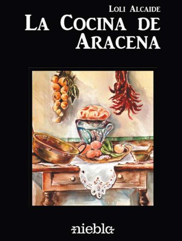 La Cocina de Aracena Loli Alcaide Editorial Niebla libro de recetas
