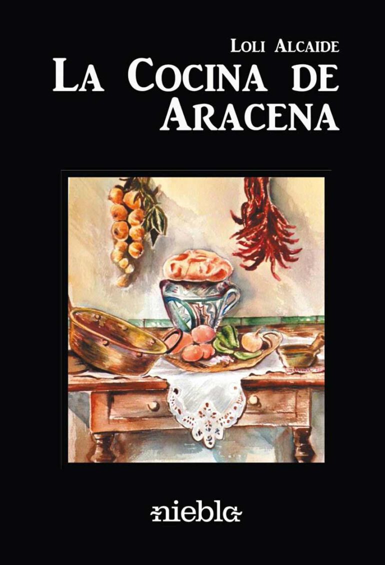 La Cocina de Aracena Loli Alcaide Editorial Niebla libro de recetas