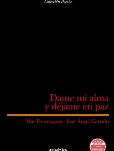 dame mi alma y dejame en paz Mar Dominguez Jose Angel Garrido Poesia Editorial Niebla