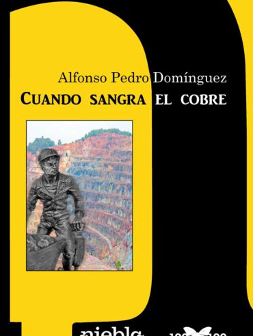 Cuando Sangra el cobre Alfonso Pedro Dominguez editorial Niebla