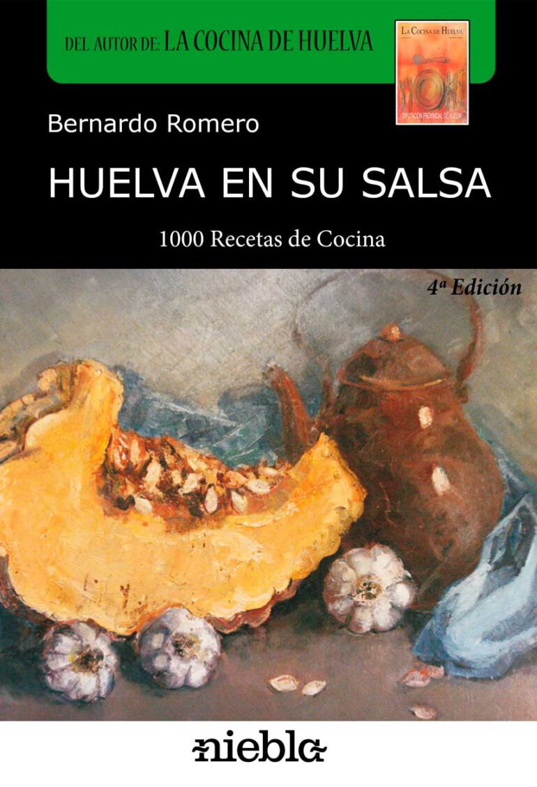 Huelva en su salsa Bernardo Romero 1000 recetas de cocina Huelva Editorial Niebla