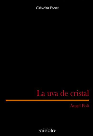 la uva de cristal Angel Poli editorial Niebla