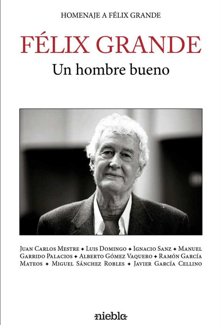 Felix Grande un hombre bueno homenaje editorial Niebla