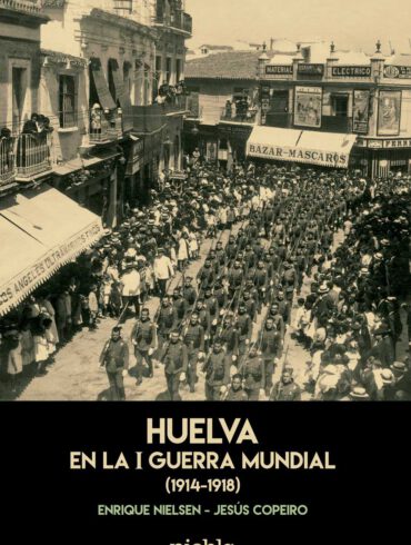 Huelva en la I Guerra mundial Enrique Nielsen Jesus Copeiro editorial Niebla