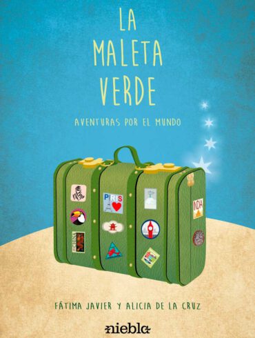 La Maleta Verde Aventuras por el mundo Alicia de la Cruz y Fatima Javier