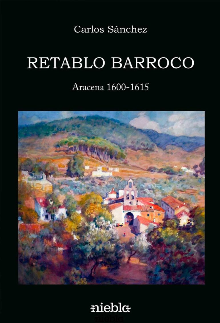 Retablo Barroco Carlos Sanchez Aracena 1600 1615