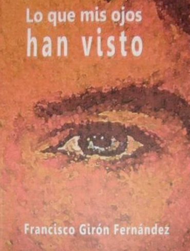 lo que mis ojos han visto Francisco Giron Fernandez Paco Giron editorial Niebla