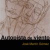 Autopista de viento Jose MArtin Gomez Editorial Niebla