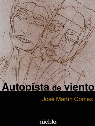 Autopista de viento Jose MArtin Gomez Editorial Niebla