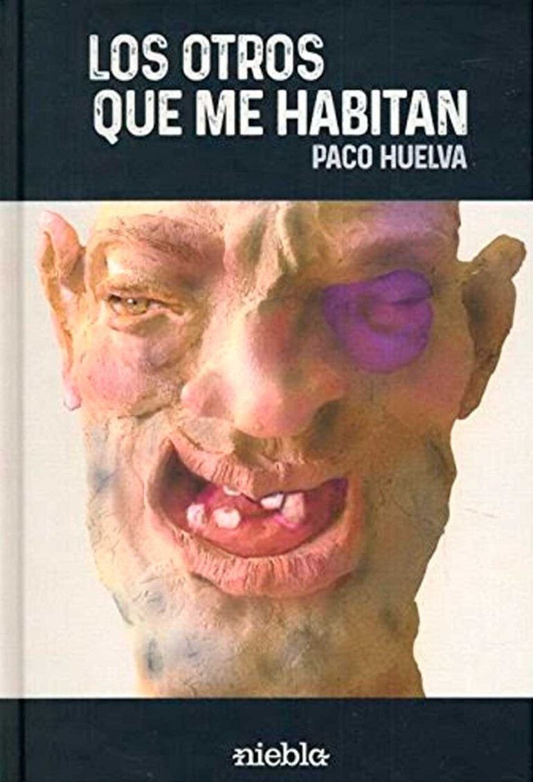 Los otros que me habitan Paco Huelva editorial Niebla