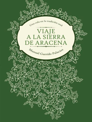 Viaje a la Sierra de Aracena una cala en la tradicion oral Manuel Garrido Palacios