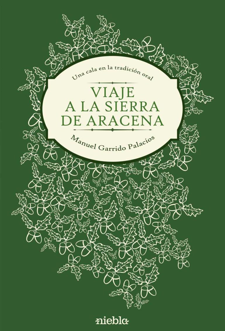 Viaje a la Sierra de Aracena una cala en la tradicion oral Manuel Garrido Palacios