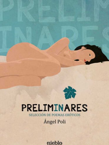 Preliminares seleccion de poemas eroticos Angel Poli editorial Niebla
