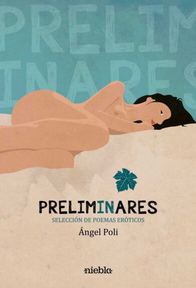 Preliminares seleccion de poemas eroticos Angel Poli editorial Niebla
