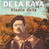 El Camino de la Raya Eladio Orta editorial Niebla