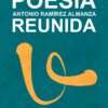 Poesia Reunida Antonio Ramirez Almanza editorial Niebla