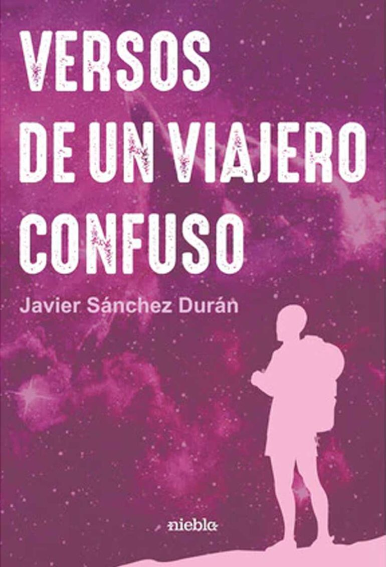 Versos de un viajero confuso Javier Sanchez Duran editorial Niebla