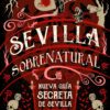 Sevilla Sobrenatural nueva guia secreta de Sevilla editorial Niebla Jose Manuel Garcia Bautista