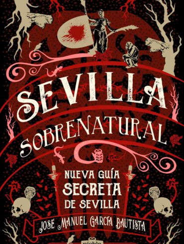 Sevilla Sobrenatural nueva guia secreta de Sevilla editorial Niebla Jose Manuel Garcia Bautista