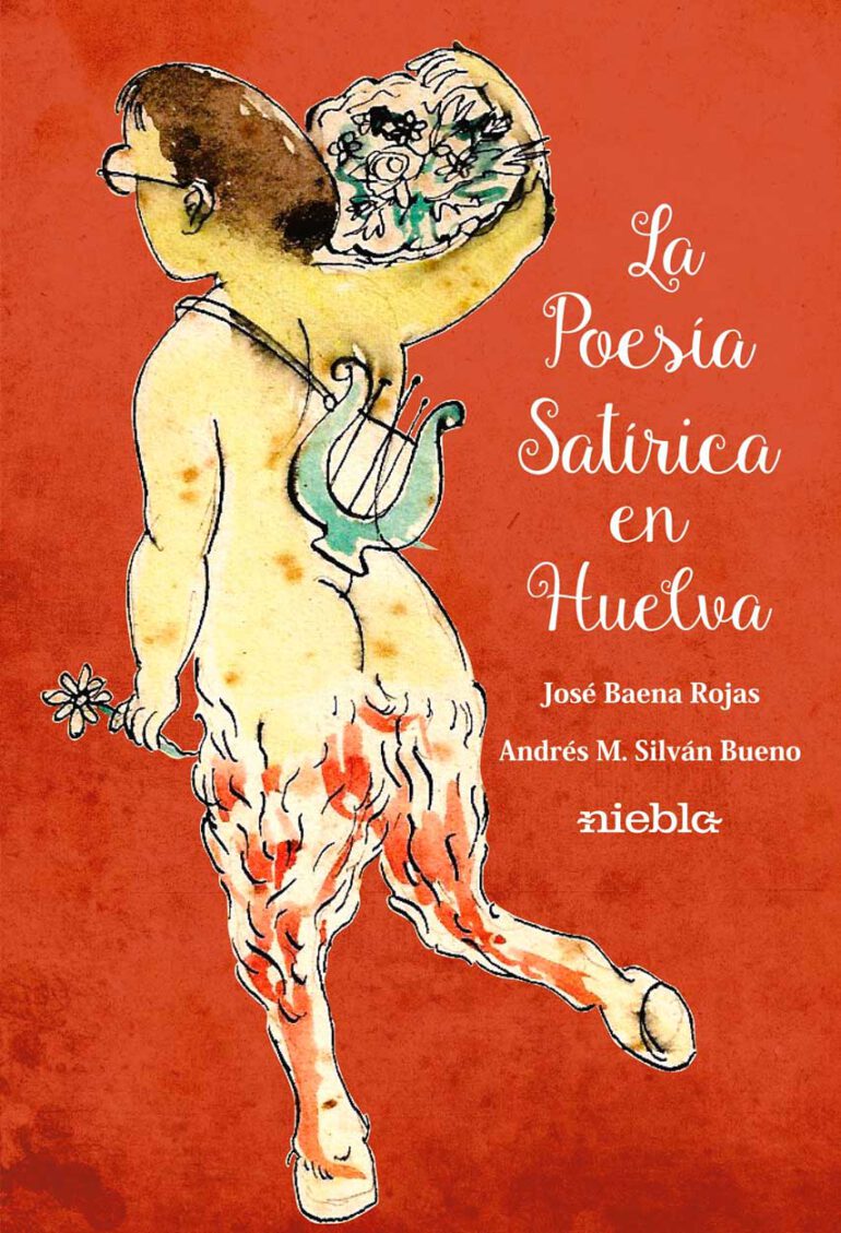 La poesia satirica en Huelva Jose Baena Rojas Andres M Silvan Bueno editorial Niebla