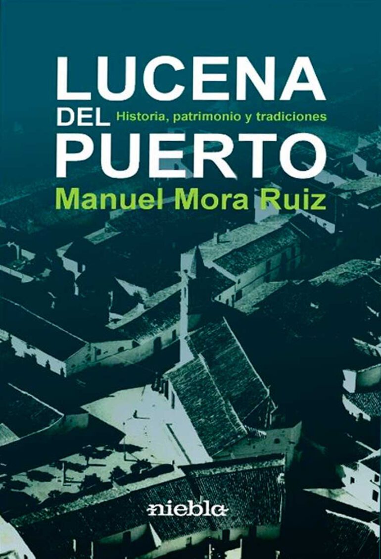 Lucena del puerto historia patrimonio y tradiciones Manuel Mora Ruiz editorial Niebla