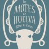 Los Motes de Huelva de Alberto Casas editorial Niebla