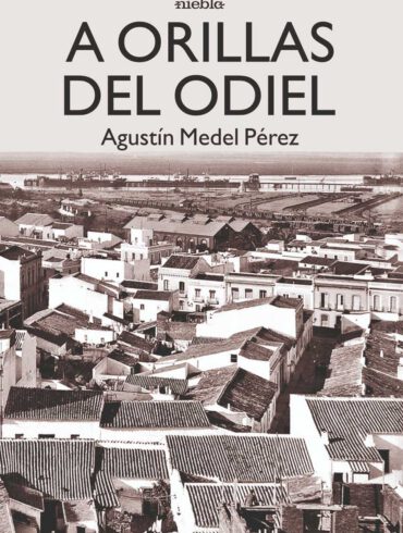 A Orillas del Odiel Agustin Medel Perez Editorial Niebla