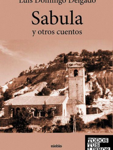 Sabula y otros cuentos Luis Domingo Delgado editorial Niebla