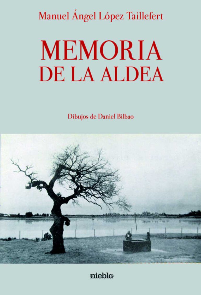 Memoria de la aldea Manuel Angel Lopez Taillefert Daniel Bilbao editorial Niebla