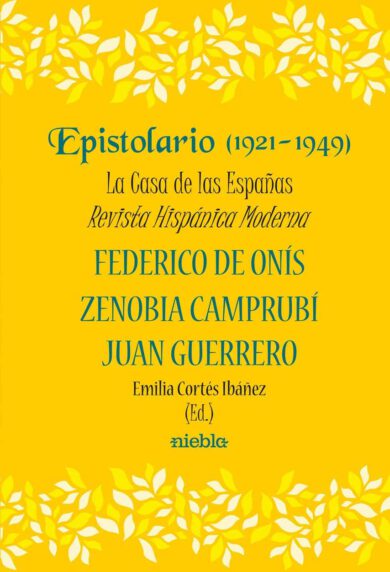 Epistolario 1921 1949 la casa de las espanas revista hispanica moderna Zenobia Camprubi Federico de Onis Juan Guerrero Emilia Cortes Ibanez libro editorial Niebla