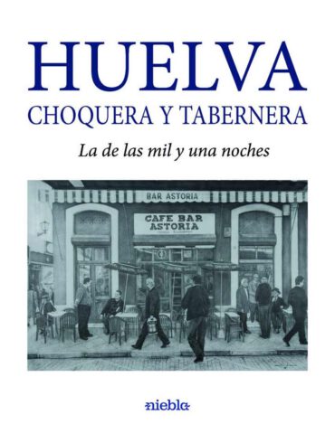 Huelva Choquera y Tabernera La de las mil y una noches Jose Ramon Andikoetxea portada Rafael Melida libro