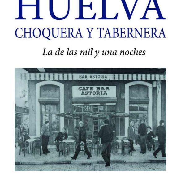 Huelva Choquera y Tabernera La de las mil y una noches Jose Ramon Andikoetxea portada Rafael Melida libro
