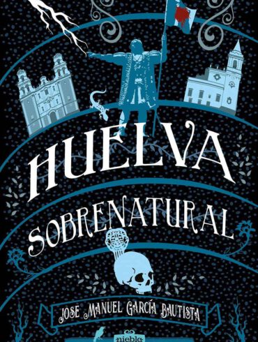 Huelva Sobrenatural Jose Manuel Garcia Bautista Editorial Niebla libro