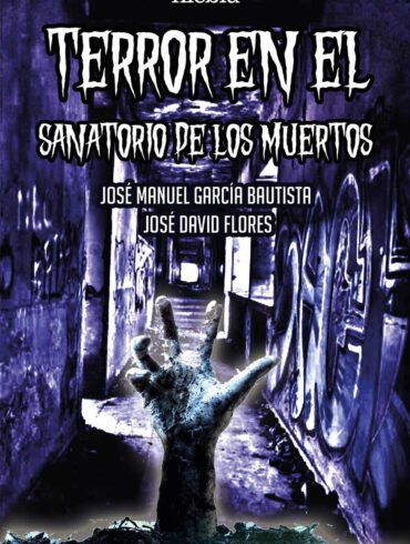 Terror en el Sanatorio de los Muertos Jose Manuel Garcia Bautista Jose David Flores