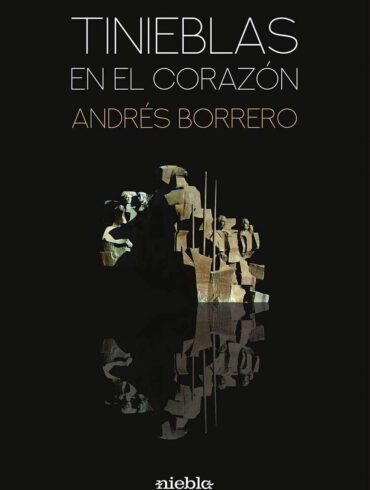 Tinieblas en el corazon Andres Borrero libro Editorial Niebla