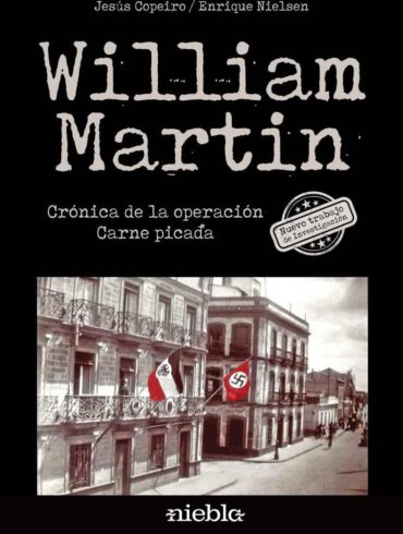 William Martin Cronica de la operacion Carne Picada Jesus Copeiro Enrique Nielsen editorial Niebla nuevo trabajo de investigacion