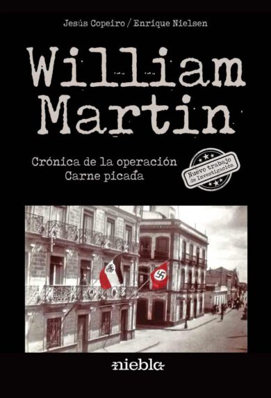 William Martin Cronica de la operacion Carne Picada Jesus Copeiro Enrique Nielsen editorial Niebla nuevo trabajo de investigacion