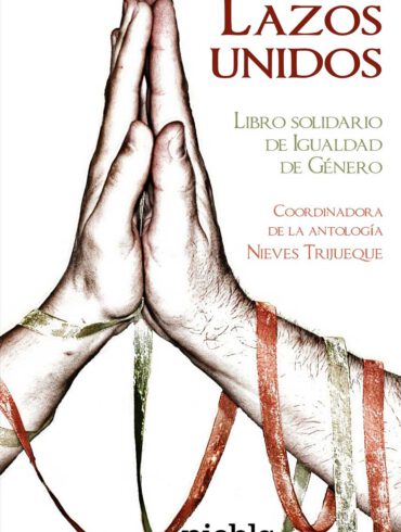 Lazos unidos libro solidario de igualdad de genero Nieves Trijueque antologia editorial Niebla