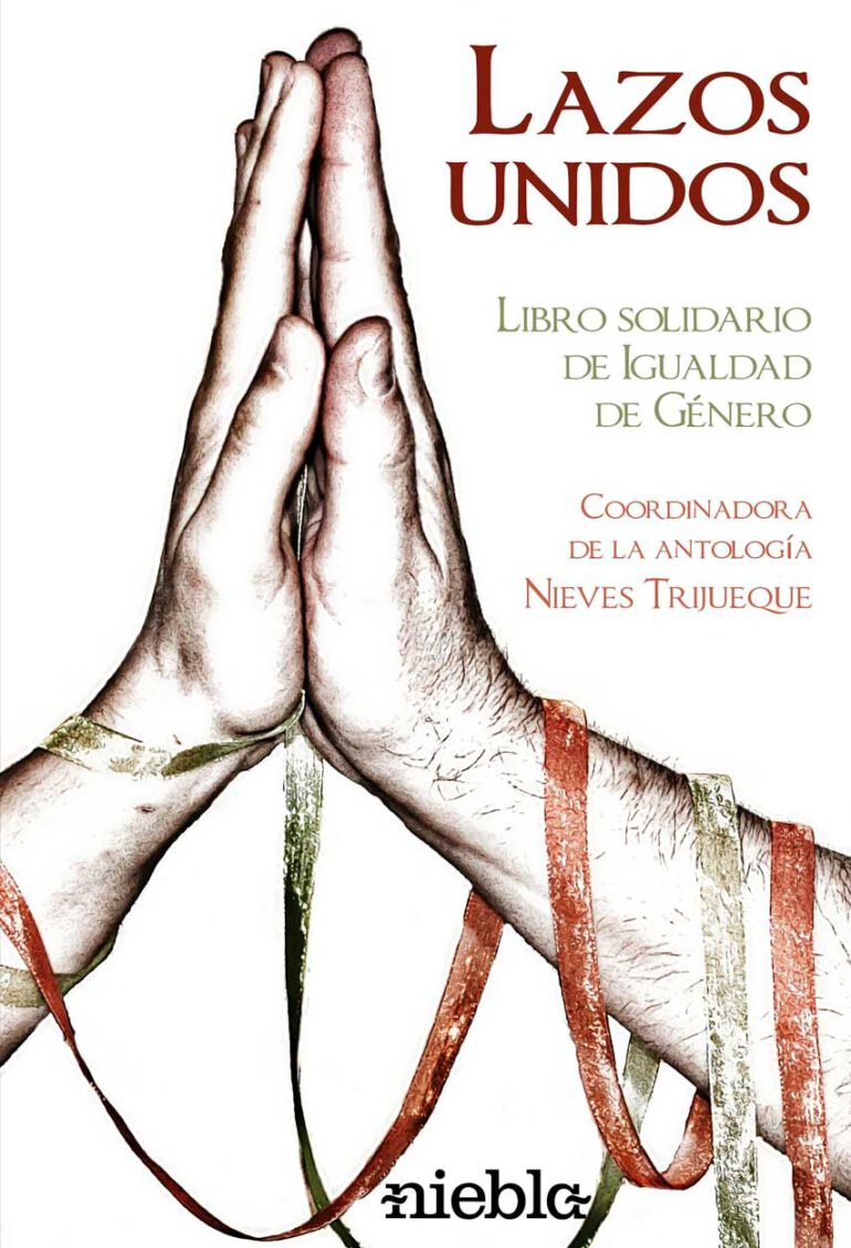 Lazos unidos libro solidario de igualdad de genero Nieves Trijueque antologia editorial Niebla