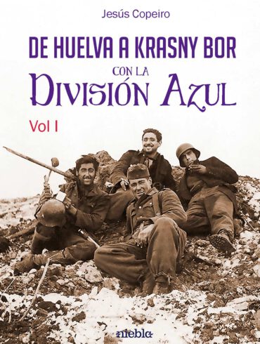 De Huelva a Krasny Bor con la Division Azul Jesus Copeiro