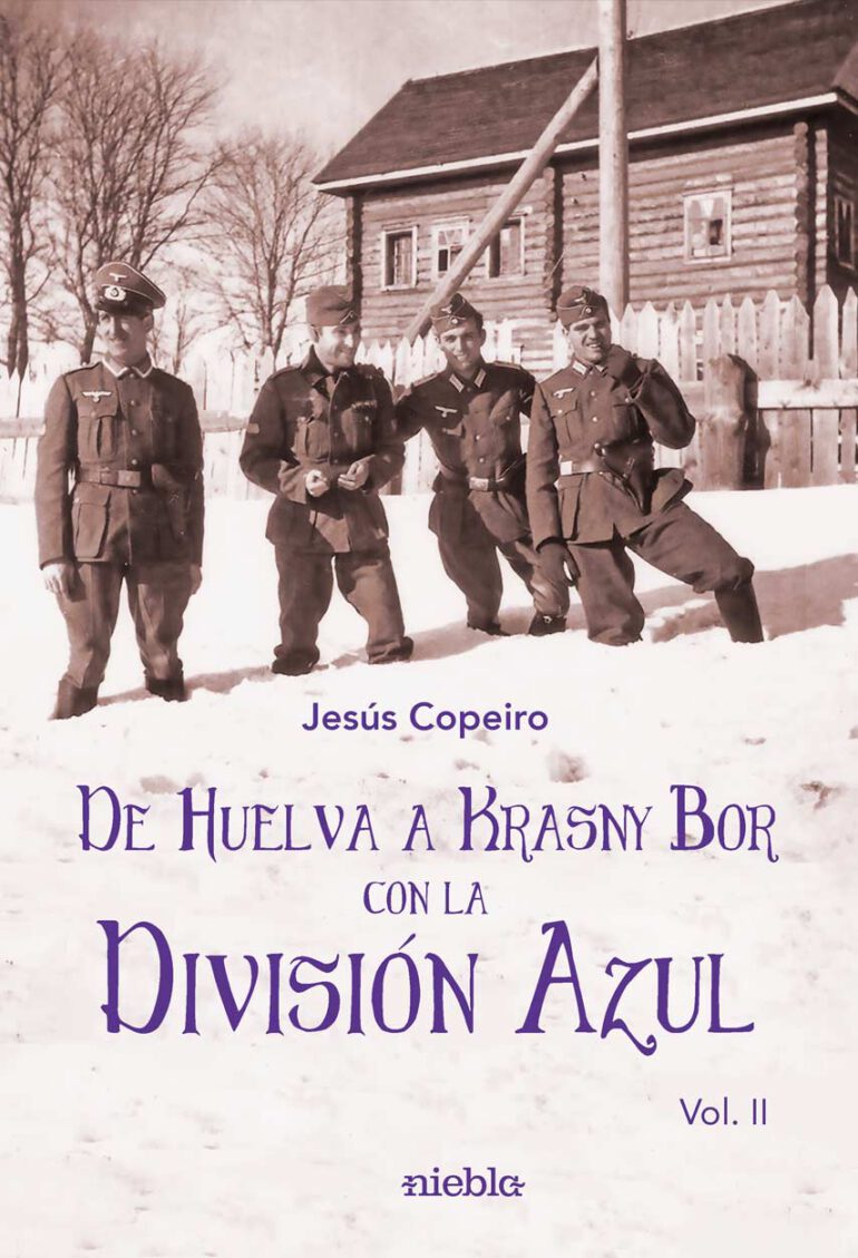 De Huelva a Krasny Bor con la Division Azul Jesus Copeiro volumen 2