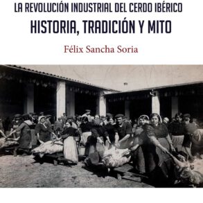 Jabugo La Revolucion industrial del cerdo iberico Felix Sancha Soria