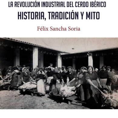 Jabugo La Revolucion industrial del cerdo iberico Felix Sancha Soria